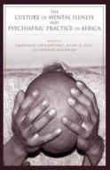 The Culture of Mental Illness and Psychiatric Practice in Africa edito da Indiana University Press