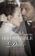 Lilian And The Irresistible Duke di Virginia Heath edito da Harpercollins Publishers