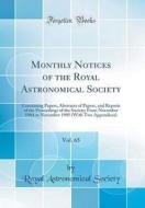 Monthly Notices of the Royal Astronomical Society, Vol. 65: Containing Papers, Abstracts of Papers, and Reports of the Proceedings of the Society; Fro di Royal Astronomical Society edito da Forgotten Books