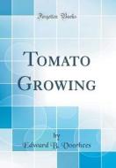 Tomato Growing (Classic Reprint) di Edward B. Voorhees edito da Forgotten Books
