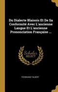 Du Dialecte Blaisois Et De Sa Conformité Avec L'ancienne Langue Et L'ancienne Prononciation Française ... di Ferdinand Talbert edito da WENTWORTH PR