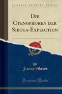 Die Ctenophoren Der Siboga-Expedition (Classic Reprint) di Fanny Moser edito da Forgotten Books