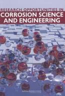 Research Opportunities in Corrosion Science and Engineering di National Research Council, Division On Engineering And Physical Sci, National Materials Advisory Board edito da NATL ACADEMY PR