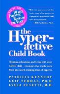 The Hyperactive Child Book: Treating, Educating & Living with an ADHD Child - Strategies That Really Work, from an Award-Winning Team of Experts di Patricia Kennedy edito da St. Martin's Griffin