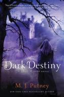 Dark Destiny di M. J. Putney edito da GRIFFIN