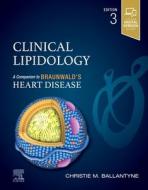 Clinical Lipidology: A Companion to Braunwald's Heart Disease di Christie M. Ballantyne edito da ELSEVIER