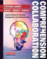 Comprehension and Collaboration, Revised Edition: Inquiry Circles for Curiosity, Engagement, and Understanding di Stephanie Harvey, Harvey "Smokey" Daniels edito da HEINEMANN EDUC BOOKS