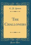 The Challoners (Classic Reprint) di E. F. Benson edito da Forgotten Books