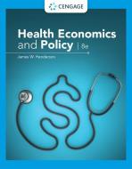 Health Economics And Policy di James Henderson edito da Cengage Learning, Inc