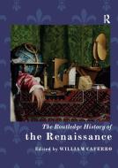 The Routledge History Of The Renaissance di William Caferro edito da Taylor & Francis Ltd
