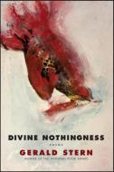 Divine Nothingness di Gerald Stern edito da WW Norton & Co