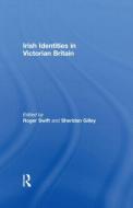 Irish Identities in Victorian Britain di Roger Swift edito da Taylor & Francis Ltd