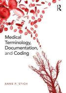 Medical Terminology, Documentation, and Coding di Anne Stich edito da Taylor & Francis Ltd