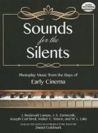 Sounds for the Silents: Photoplay Music from the Days of Early Cinema edito da DOVER PUBN INC