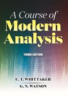 Course Of Modern Analysis di E.T. Whittaker, G.N. Watson edito da Dover Publications Inc.