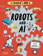 THE BRAINIACS BOOK OF ROBOTS AND AI di PAUL VIRR ILLUSTRAT edito da THAMES & HUDSON
