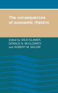 The Consequences of Economic Rhetoric edito da Cambridge University Press