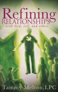 Refining Relationships: with God, self, and others di Tammy B. Melton edito da LIGHTNING SOURCE INC