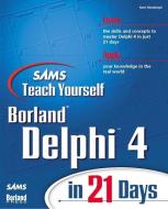 Sams Teach Yourself Delphi 4 in 21 Days di Kent Reisdorph edito da SAMS