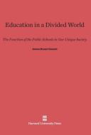 Education in a Divided World di James Bryant Conant edito da Harvard University Press