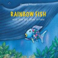 Rainbow Fish And The Big Blue Whale di Marcus Pfister edito da North-south Books