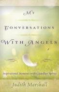 My Conversations with Angels di Judith Marshall edito da Llewellyn Publications,U.S.