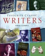 Favourite Classic Writers di Nikki Gamble edito da Wayland