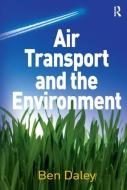 Air Transport and the Environment di Ben Daley edito da Taylor & Francis Ltd