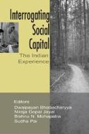 Interrogating Social Capital: The Indian Experience edito da SAGE PUBN