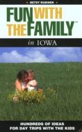 Fun with the Family Iowa di Betsy Rubiner edito da Rowman & Littlefield