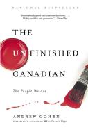 The Unfinished Canadian: The People We Are di Andrew Cohen edito da MCCLELLAND & STEWART