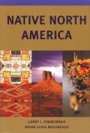 Native North America di Larry J. Zimmerman, Brian Leigh Molyneaux edito da DENVER ART MUSEUM