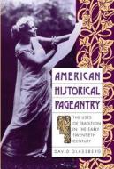 American Historical Pageantry di David Glassberg edito da University of N. Carolina Press