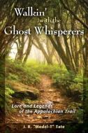 Walkin' with the Ghost Whisperers di J R Tate edito da Stackpole Books