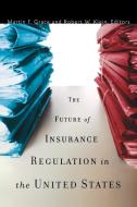 The Future of Insurance Regulation in the United States edito da Brookings Institution Press