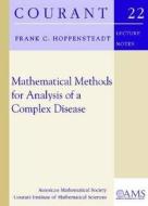 Mathematical Methods for Analysis of a Complex Disease di Frank C. Hoppensteadt edito da American Mathematical Society