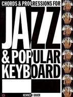 Chords and Progressions for Jazz and Popular Keyboard - Baker di Kenneth Baker edito da MUSIC SALES CORP