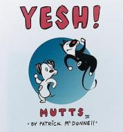 Yesh!: Mutts IV di Patrick McDonnell edito da Andrews McMeel Publishing, LLC
