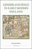 Gender and Space in Early Modern England di Amanda Flather edito da Royal Historical Society