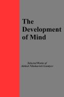 The Development of Mind: Selected Works of Aleksi Nikolaevich Leontyev di Mike Cole, Aleksei Nikolaevich Leontyev edito da LIGHTNING SOURCE INC