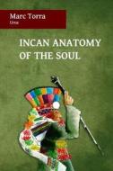 Incan Anatomy of the Soul di Marc Torra edito da Chakana Creations