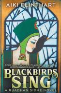 Blackbirds Sing: A Ruadhan Sidhe Origin di AIKI FLINTHART edito da Lightning Source Uk Ltd