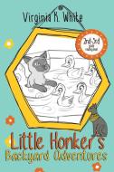 Little Honker's Backyard Adventures di Virginia K White edito da Bublish, Inc.