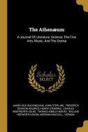The Athenæum: A Journal of Literature, Science, the Fine Arts, Music, and the Drama di James Silk Buckingham, John Sterling edito da WENTWORTH PR
