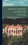 Monographia Lichenum Italiae Meridionales... di Antonio Jatta edito da LEGARE STREET PR