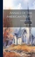 Annals Of The American Pulpit: Presbyterian. 1859 di William Buell Sprague edito da LEGARE STREET PR