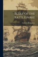 Blake of the Rattlesnake di Frederick Thomas Jane edito da LEGARE STREET PR
