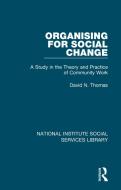 Organising For Social Change di David N. Thomas edito da Taylor & Francis Ltd
