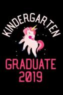 Kindergarten Graduate 2019: Unicorn Writing Journal, Draw and Write, Composition Notebook, Graduation Memory Book for Ki di Magic Journal Publishing edito da INDEPENDENTLY PUBLISHED
