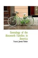 Genealogy Of The Ainsworth Families In America di Francis Jewett Parker edito da Bibliolife